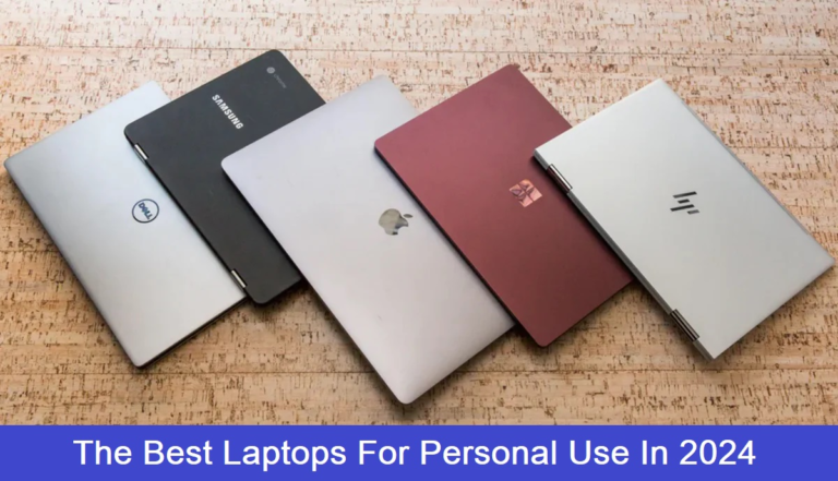 The Best Laptops For Personal Use In 2024