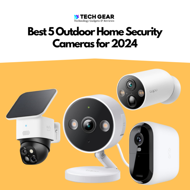 Best 5 Outdoor Home Security Cameras for 2024
